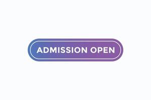 admission open button vectors. sign label speech bubble admission open vector