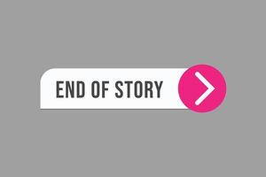 end of story button vectors. sign label speech bubble end of story vector