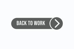 back to work button vectors. sign label speech bubble back to work vector
