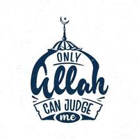 Only Allah can judge me vector