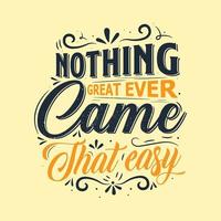 Positive lettering nothing great ever came that easy background vector