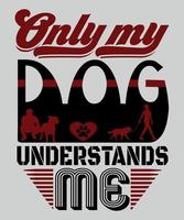 diseño de camiseta de perro, diseño de camiseta de tipografía de perro, diseño de impresión de tipografía para camiseta, taza, póster de pared vector