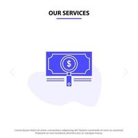 nuestros servicios fondo de dinero buscar préstamo dólar glifo sólido icono plantilla de tarjeta web vector