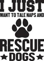 I Just Want To Tale Naps And Rescue Dogs.eps vector