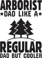 Arborist Dad Like A Regular Dad But Cooler.eps vector