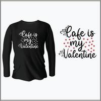 Cafe is my valentine t-shirt design with vector