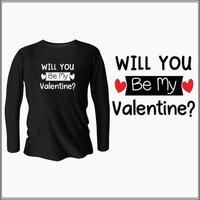 will you be my valentine  t-shirt design with vector