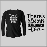 there's always time for tea t-shirt design with vector