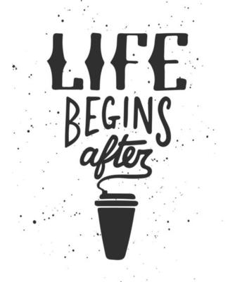 Life begins after coffee. Modern ink brush calligraphy. Handwritten lettering.