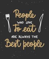 People who love to eat are always the best people, brush calligraphy. vector