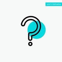 Help Question Question Mark Mark turquoise highlight circle point Vector icon