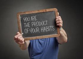 you are the product of your habits photo