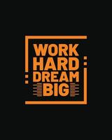 Work hard dream big typography tshirt design for print ready, Work Hard Dream Big Motivational Typography Design motivational typography vector poster design for print ready