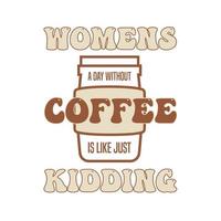 Womens Coffee Typography T Shirt vector