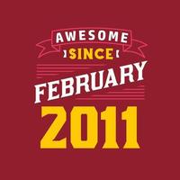 Awesome Since February 2011. Born in February 2011 Retro Vintage Birthday vector