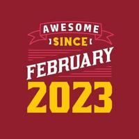 Awesome Since February 2023. Born in February 2023 Retro Vintage Birthday vector