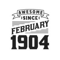 Awesome Since February 1904. Born in February 1904 Retro Vintage Birthday vector