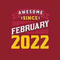 Awesome Since February 2022. Born in February 2022 Retro Vintage Birthday vector