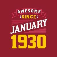 Awesome Since January 1930. Born in January 1930 Retro Vintage Birthday vector