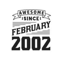 Awesome Since February 2002. Born in February 2002 Retro Vintage Birthday vector