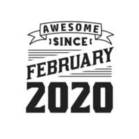 Awesome Since February 2020. Born in February 2020 Retro Vintage Birthday vector