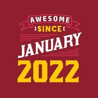 Awesome Since January 2022. Born in January 2022 Retro Vintage Birthday vector