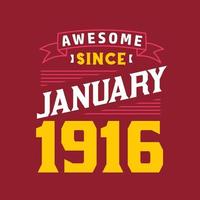 Awesome Since January 1916. Born in January 1916 Retro Vintage Birthday vector