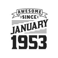 Awesome Since January 1953. Born in January 1953 Retro Vintage Birthday vector
