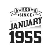 Awesome Since January 1955. Born in January 1955 Retro Vintage Birthday vector