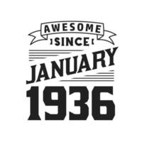 Awesome Since January 1936. Born in January 1936 Retro Vintage Birthday vector