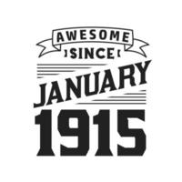 Awesome Since January 1915. Born in January 1915 Retro Vintage Birthday vector