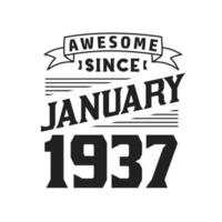 Awesome Since January 1937. Born in January 1937 Retro Vintage Birthday vector