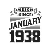 Awesome Since January 1938. Born in January 1938 Retro Vintage Birthday vector
