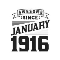 Awesome Since January 1916. Born in January 1916 Retro Vintage Birthday vector