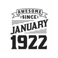 Awesome Since January 1922. Born in January 1922 Retro Vintage Birthday vector
