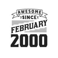 Awesome Since February 2000. Born in February 2000 Retro Vintage Birthday vector