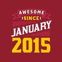 Awesome Since January 2015. Born in January 2015 Retro Vintage Birthday vector