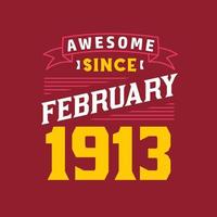 Awesome Since February 1913. Born in February 1913 Retro Vintage Birthday vector