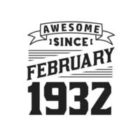 Awesome Since February 1932. Born in February 1932 Retro Vintage Birthday vector