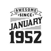 Awesome Since January 1952. Born in January 1952 Retro Vintage Birthday vector