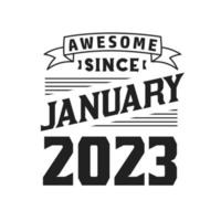 Awesome Since January 2023. Born in January 2023 Retro Vintage Birthday vector