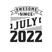 Awesome Since July 2022. Born in July 2022 Retro Vintage Birthday vector