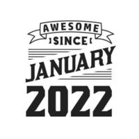 Awesome Since January 2022. Born in January 2022 Retro Vintage Birthday vector