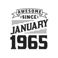 Awesome Since January 1965. Born in January 1965 Retro Vintage Birthday vector