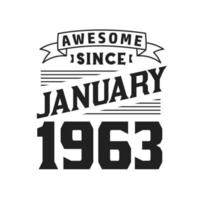 Awesome Since January 1963. Born in January 1963 Retro Vintage Birthday vector