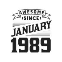 Awesome Since January 1989. Born in January 1989 Retro Vintage Birthday vector