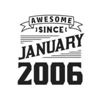 Awesome Since January 2006. Born in January 2006 Retro Vintage Birthday vector