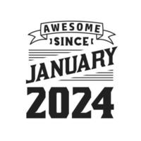 Awesome Since January 2024. Born in January 2024 Retro Vintage Birthday vector