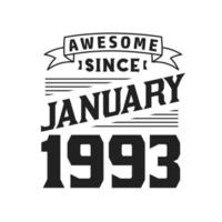 Awesome Since January 1993. Born in January 1993 Retro Vintage Birthday vector