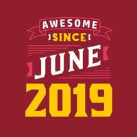 Awesome Since June 2019. Born in June 2019 Retro Vintage Birthday vector